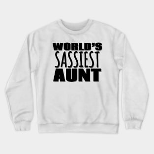 World's Sassiest Aunt Crewneck Sweatshirt